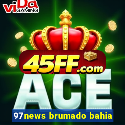 97news brumado bahia